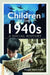 Children of the 1940s: A Social History by Mike Hutton