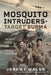 Mosquito Intruders - Target Burma: The Raf's Daring Low-Level Mosquito Operations by Jeremy Walsh