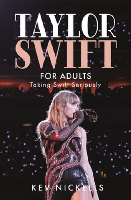 Taylor Swift for Adults: Taking Swift Seriously