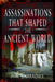 Assassinations That Shaped the Ancient World by Phil Carradice