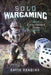 Solo Wargaming: A Practitioner's Guide by David Heading
