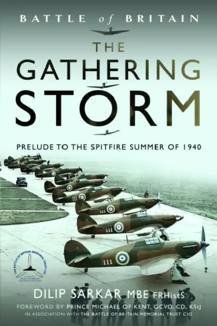 Battle of Britain the Gathering Storm: Prelude to the Spitfire Summer of 1940 by Dilip Sarkar Mbe Frhists Fraes