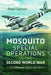 Mosquito Special Operations in the Second World War: The Ultimate Fighter Bomber by Peter Saxton