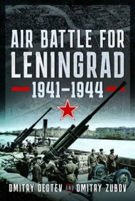 Air Battle for Leningrad: 1941-1944 by Dmitry Degtev