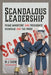 Scandalous Leadership: Prime Ministers' and Presidents' Scandals and the Press by M. J. Trow