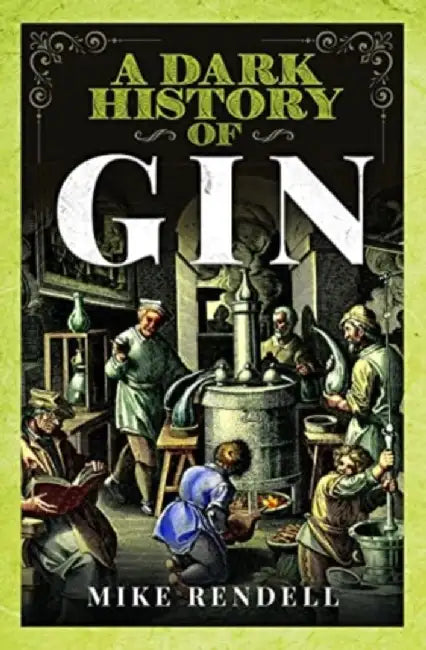 A Dark History of Gin by Mike Rendell