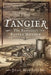 Tangier: The Earliest Battle Honour by John Hawkins