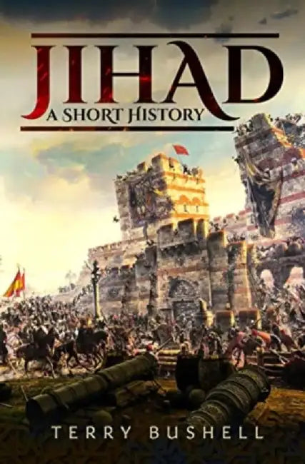 Jihad: A Short History by Terry Bushell