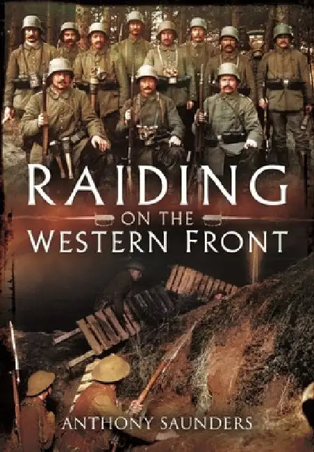 Raiding on the Western Front by Anthony Saunders