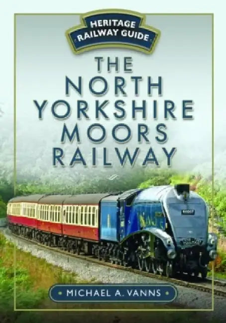 The North Yorkshire Moors Railway by Michael A. Vanns