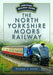 The North Yorkshire Moors Railway by Michael A. Vanns