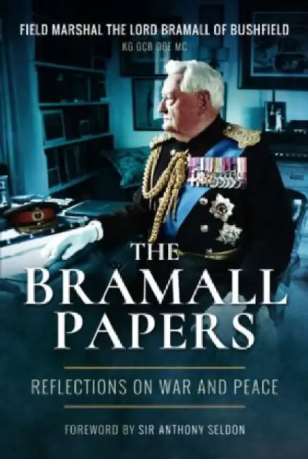 The Bramall Papers: Reflections on War and Peace by Bramall