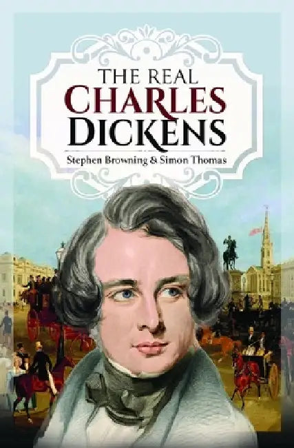 The Real Charles Dickens by Stephen Browning