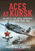 Aces at Kursk: The Battle for Aerial Supremacy on the Eastern Front, 1943 by Christopher A. Lawrence