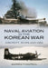 Naval Aviation in the Korean War: Aircraft, Ships, and Men by Warren Thompson