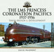 The Lms Princess Coronation Pacifics, 1937-1956: Their Design and Development by David Maidment