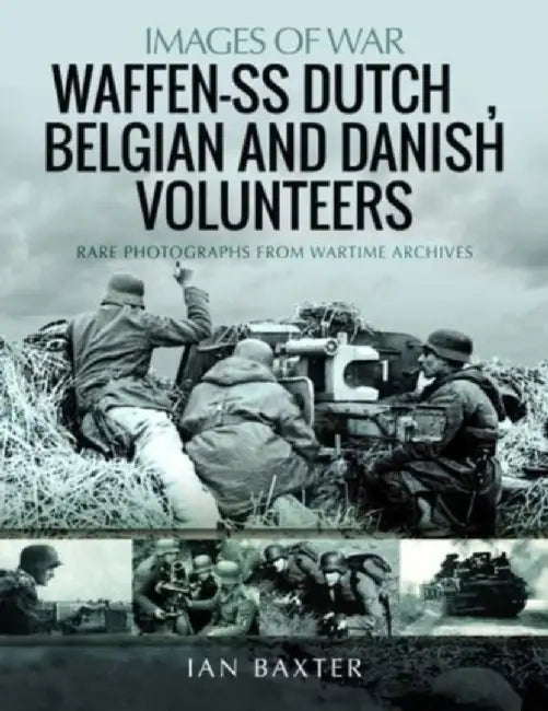 Waffen-SS Dutch & Belgian Volunteers by Ian Baxter