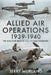 Allied Air Operations 1939-1940: The War Over France and the Low Countries by Jerry Murland