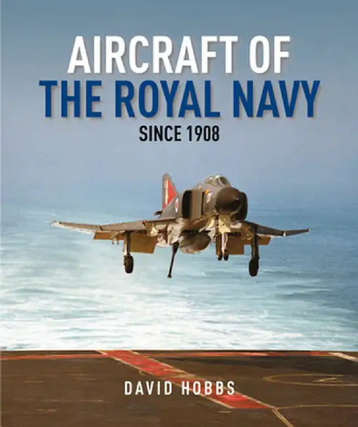 Aircraft of the Royal Navy Since 1908 by David Hobbs