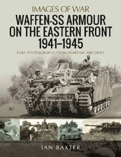 Waffen-SS Armour on the Eastern Front 1941-1945 by Ian Baxter