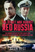 The Secret War Against Red Russia: The Daring Exploits of Paul Dukes and Augustus Agar VC During the Russian Civil War by Brian Best
