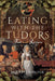 Eating with the Tudors by Brigitte Webster