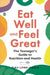 Eat Well and Feel Great!: The Teenager's Guide to Nutrition and Health by Tina Lond-Caulk