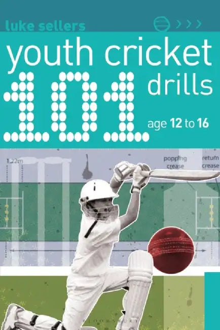 101 Youth Cricket Drills Age 12-16 by Luke Sellers