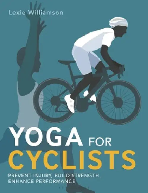 Yoga for Cyclists: 2nd Edition by Lexie Williamson