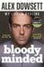 Bloody Minded: My Life in Cycling by Alex Dowsett