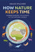 How Nature Keeps Time by Helen Pilcher