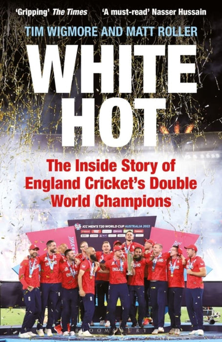 White Hot: The Inside Story of England Cricket's Double World Champions