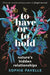To Have or To Hold by Sophie Pavelle