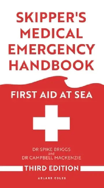 Skipper's Medical Emergency Handbook: First Aid at Sea 3rd Edition by Spike Briggs