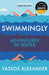 Swimmingly: Adventures in Water by Vassos Alexander