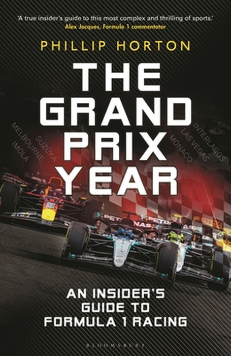 The Grand Prix Year: An Insider's Guide to Formula One Racing by Phillip Horton