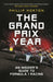The Grand Prix Year: An Insider's Guide to Formula One Racing by Phillip Horton