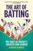 The Art of Batting: Decoding the Craft of Cricket's Greatest Run Scorers by Jarrod Kimber