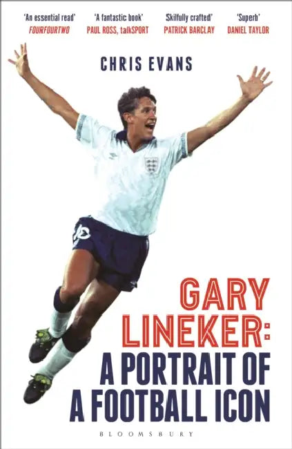 Gary Lineker: A Portrait of a Football Icon: ‘AN ESSENTIAL READ’ FourFourTwo by Chris Evans