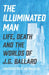 The Illuminated Man: Life, Death and the Worlds of J. G. Ballard by Christopher Priest