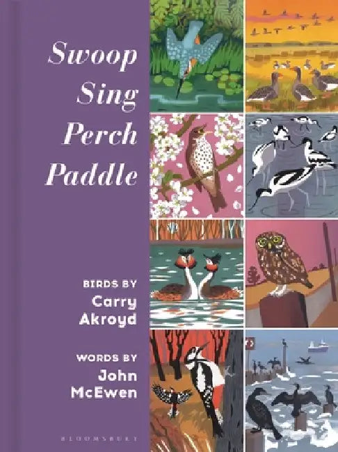 Swoop Sing Perch Paddle: Birds by Carry Akroyd by Carry Akroyd