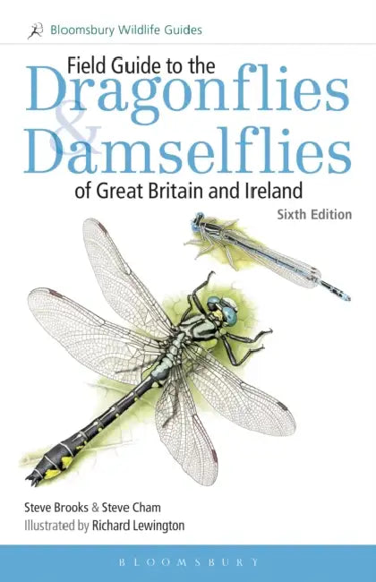 Field Guide to the Dragonflies and Damselflies of Great Britain and Ireland: Sixth Edition by Steve Brooks, Steve Cham, Richard Lewington