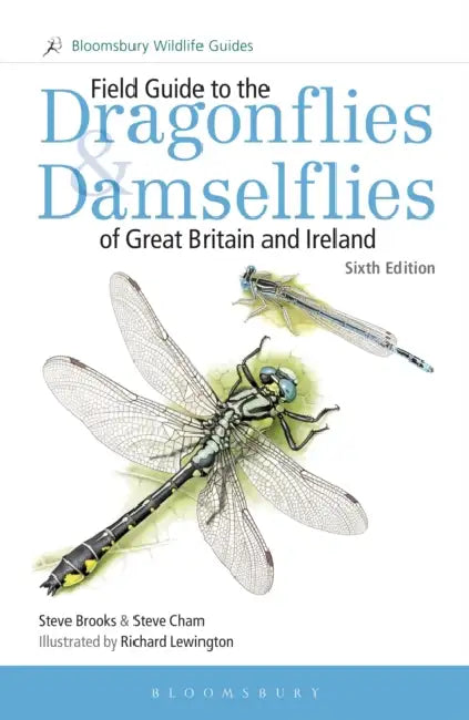 Field Guide to the Dragonflies and Damselflies of Great Britain and Ireland: Sixth edition by Steve Brooks