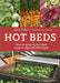 Hot Beds: How to Grow Early Crops Using an Age-Old Technique: How to Grow Early Crops Using an Age-Old Technique: Second Edition by Jack First