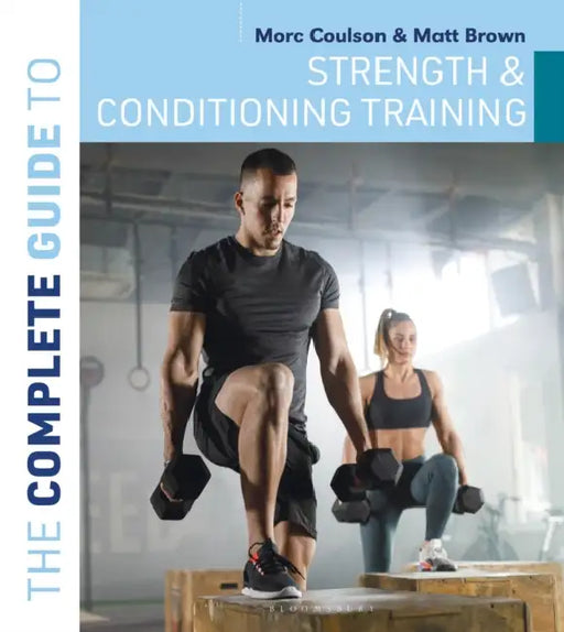 The Complete Guide to Strength and Conditioning Training by Morc Coulson, Matt Brown