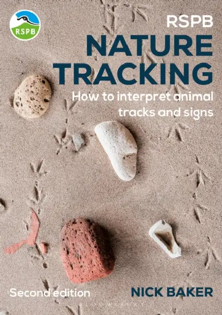 Rspb Nature Tracking: How to Interpret Animal Tracks and Signs by Nick Baker