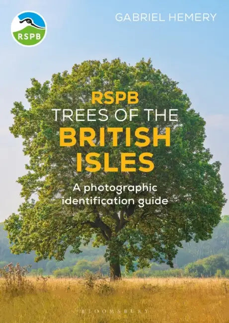 RSPB Trees of the British Isles: A photographic identification guide by Gabriel Hemery
