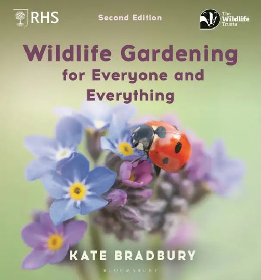Wildlife Gardening for Everyone and Everything: Second Edition by Kate Bradbury