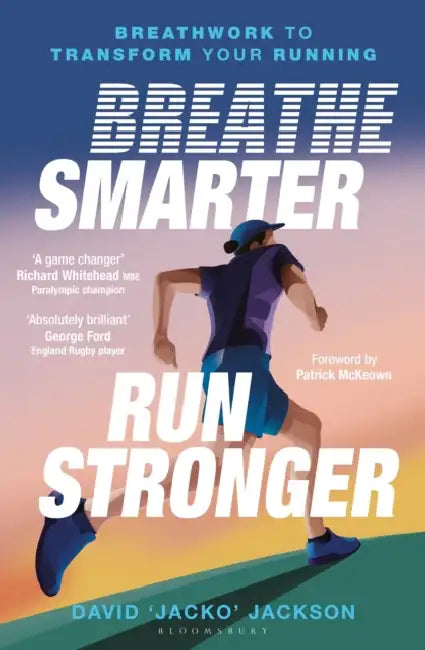Breathe Smarter, Run Stronger: Breathwork to Transform Your Running by David 'Jacko' Jackson