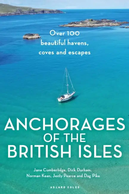 Anchorages of the British Isles: Over 100 beautiful havens, coves and escapes by Jane Cumberlidge